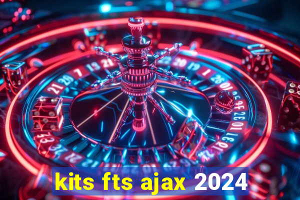 kits fts ajax 2024